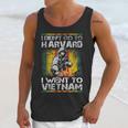 I Didnt Go To Harvard I Went To Vietnam Unisex Tank Top Gifts for Her