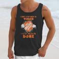 I Dont Stop When Im Tired I Stop When Im Done The Home Depot Unisex Tank Top Gifts for Her