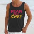 Fear The Chop Funny Braves Atlanta Baseball Quote Unisex Tank Top Gifts for Her