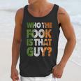 Who The Fook Is That Guy Unisex Tank Top Gifts for Her