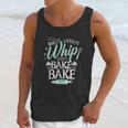 Funny Watch Me Bake I Love To Whip And Bake Unisex Tank Top Gifts for Her