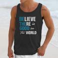 Be The Good Believe Humanity Kindness In The World Unisex Tank Top Gifts for Her