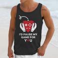 Id Pause My Game For You Valentines Day Controller Unisex Tank Top Gifts for Her