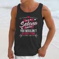 Its A Selena Thing You Wouldnt Understand Unisex Tank Top Gifts for Her