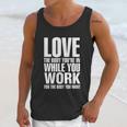 Love The Body You Are In While You Work Unisex Tank Top Gifts for Her