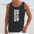 Official Man Up Or Shut Up Unisex Tank Top Gifts for Her