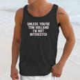 Outsider Mens Unisex Unless Youre Tom Holland Im Not Interested T-Shirt Unisex Tank Top Gifts for Her