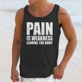 Pain Is Weakness Leaving The Body Unisex Tank Top Gifts for Her