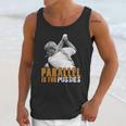 Parallel Is For PussiesShirt Unisex Tank Top Gifts for Her