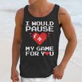 I Would Pause My Game For You Valentines Day Unisex Tank Top Gifts for Her