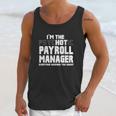 Im The Psychotic Hot Payroll Manager Funny Gift Unisex Tank Top Gifts for Her