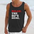 Relax The Djs Here Unisex Tank Top Gifts for Her