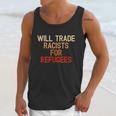 Retro Vintage Will Trade Racists For Refugees Antitrump Unisex Tank Top Gifts for Her