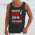 Scratch A Dog And You’Ll Find A Permanent Job Dog Quote Unisex Tank Top Gifts for Her