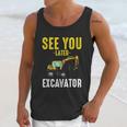 See You Later Excavator Funny Steam Unisex Tank Top Gifts for Her