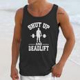 Shut Up And Deadlift Fitness-Gewichtheben-T-Shirt Unisex Tank Top Gifts for Her