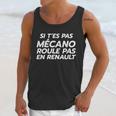 Si Tes Pas Mécano Roule Pas En Renault Unisex Tank Top Gifts for Her