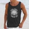 Soil Will Save Us Unisex Tank Top Gifts for Her