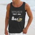 Sometimes I Need To Be Alone And Listen To TomHall Unisex Tank Top Gifts for Her