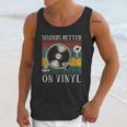 Sounds Better On Vinyl Record Album Unisex Tank Top Gifts for Her