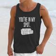 You Are In My Spot Funny Sayings Unisex Tank Top Gifts for Her