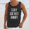 Stay 6 Six Feet Away Physical Social Distancing Gift Unisex Tank Top Gifts for Her