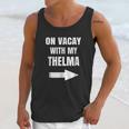 On Vacay With My Thelma Unisex Tank Top Gifts for Her