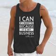 I Can If I Want To Because Its My Business Tabitha Unisex Tank Top Gifts for Her