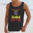 I Will Be A Cubs Fan Til The Day I Die Unisex Tank Top Gifts for Her