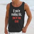 If Youre Reading This Too Close Funny Social Distancing Gift Unisex Tank Top Gifts for Her