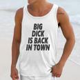 Big Dick Is Back In Town Unisex Tank Top Gifts for Her