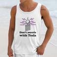 Dont Messla With Tesla Funny Science Unisex Tank Top Gifts for Her