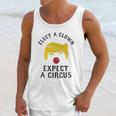 Elect A Clown Expect A Circus Unisex Tank Top Gifts for Her