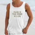 Fear Is The Mind Killer Graphic Unisex Tank Top Gifts for Her