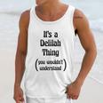 Its A Delilah Thing Unisex Tank Top Gifts for Her