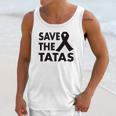 Ladies Save The Tatas Unisex Tank Top Gifts for Her