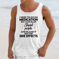 I Need To Go On Medication Unisex Tank Top Gifts for Her