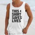 This Shirt Saves Lives Shirt Unisex Tank Top Gifts for Her