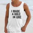 T I Made A Hole In One Funny Golf Lovers Unisex Tank Top Gifts for Her