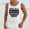 Only In A Willys Trucks Unisex Tank Top Gifts for Her