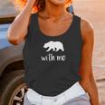 Bear With Me Bear Pun Animal Pun Unisex Tank Top Gifts for Women