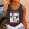 Bonesaw Is Ready T-Shirt Unisex Tank Top Gifts for Women