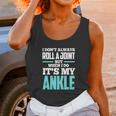 I Dont Always Roll A Joint Unisex Tank Top Gifts for Women