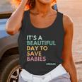 Its A Beautiful Days To Save Babies Prolife Unisex Tank Top Gifts for Women