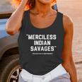 Merciless Indian Savages Declaration Of Independence T-Shirts Unisex Tank Top Gifts for Women