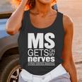 Multiple Sclerosis Gets On My Nerves Ms Awareness T-Shirt Unisex Tank Top Gifts for Women