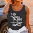 T-Rex Hates Being Naked Unisex Tank Top Gifts for Women