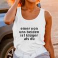 Einer Von Uns Beiden Ist Klüger Als Du Unisex Tank Top Gifts for Women