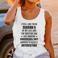 I Feel Like I Am In Season 5 Of My Life Unisex Tank Top Gifts for Women