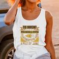 To Invent You Need A Good Imagination And A Pile Of Junk Unisex Tank Top Gifts for Women